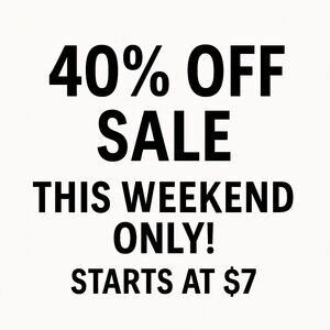 40% off sale this weekend only! starts at $7